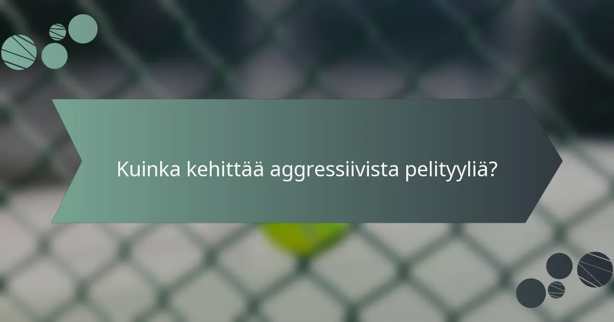 Kuinka kehittää aggressiivista pelityyliä?