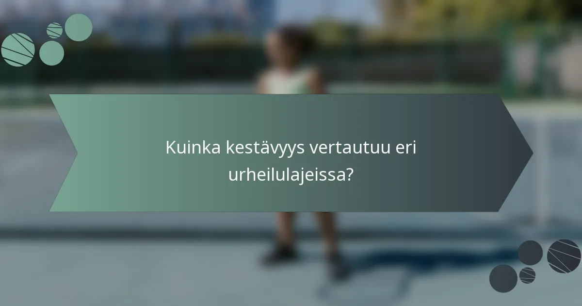 Kuinka kestävyys vertautuu eri urheilulajeissa?