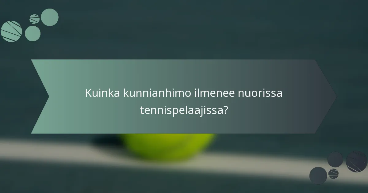 Kuinka kunnianhimo ilmenee nuorissa tennispelaajissa?