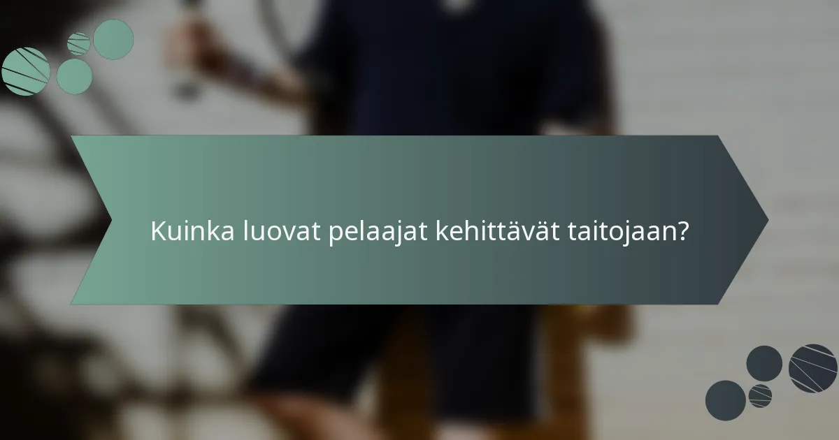 Kuinka luovat pelaajat kehittävät taitojaan?