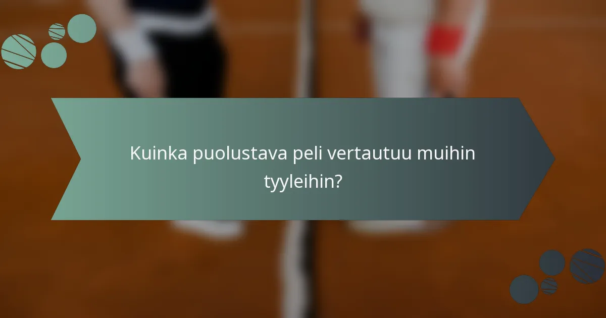 Kuinka puolustava peli vertautuu muihin tyyleihin?
