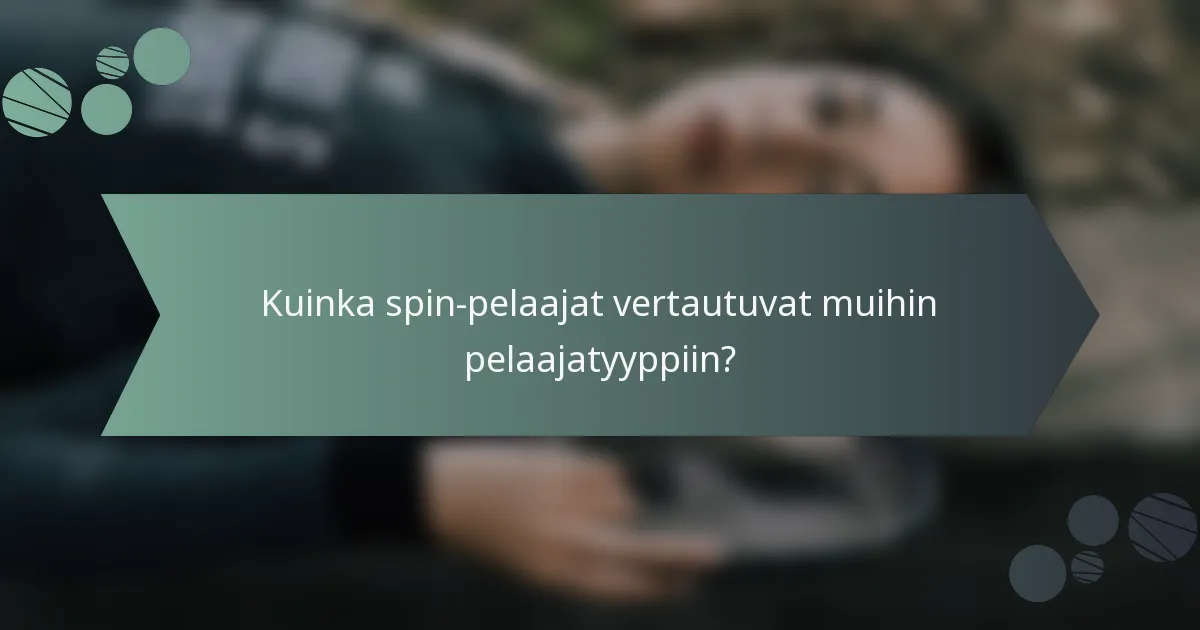 Kuinka spin-pelaajat vertautuvat muihin pelaajatyyppiin?