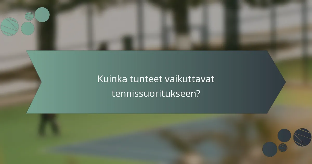 Kuinka tunteet vaikuttavat tennissuoritukseen?