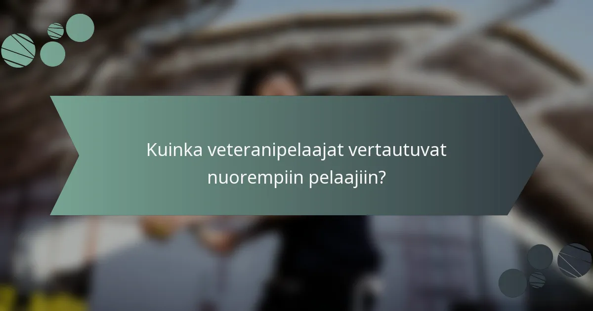 Kuinka veteranipelaajat vertautuvat nuorempiin pelaajiin?