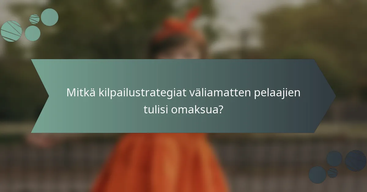 Mitkä kilpailustrategiat väliamatten pelaajien tulisi omaksua?