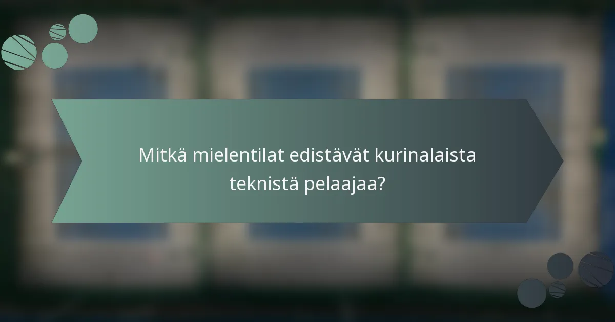 Mitkä mielentilat edistävät kurinalaista teknistä pelaajaa?