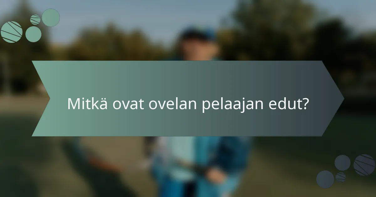 Mitkä ovat ovelan pelaajan edut?